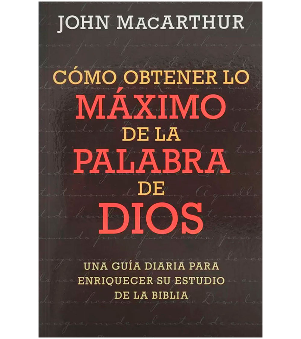 Como Obtener lo Maximo de la Palabra de Dios