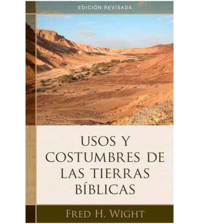 Usos y Costumbres de las Tierras Bíblicas