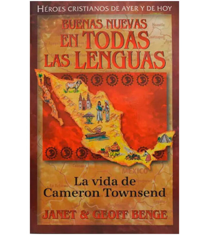Cameron Townsend: Buenas Nuevas en todas las Lenguas