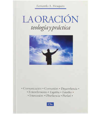 La Oración, Teología y Practica