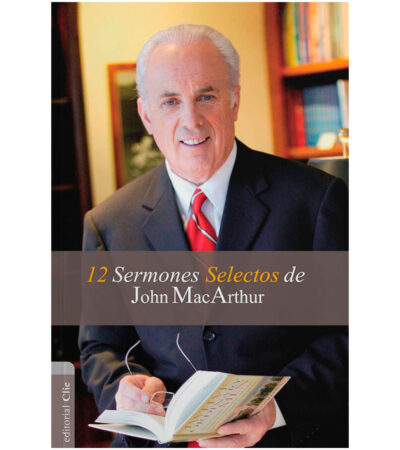 12 Sermones Selectos De John MacArthur