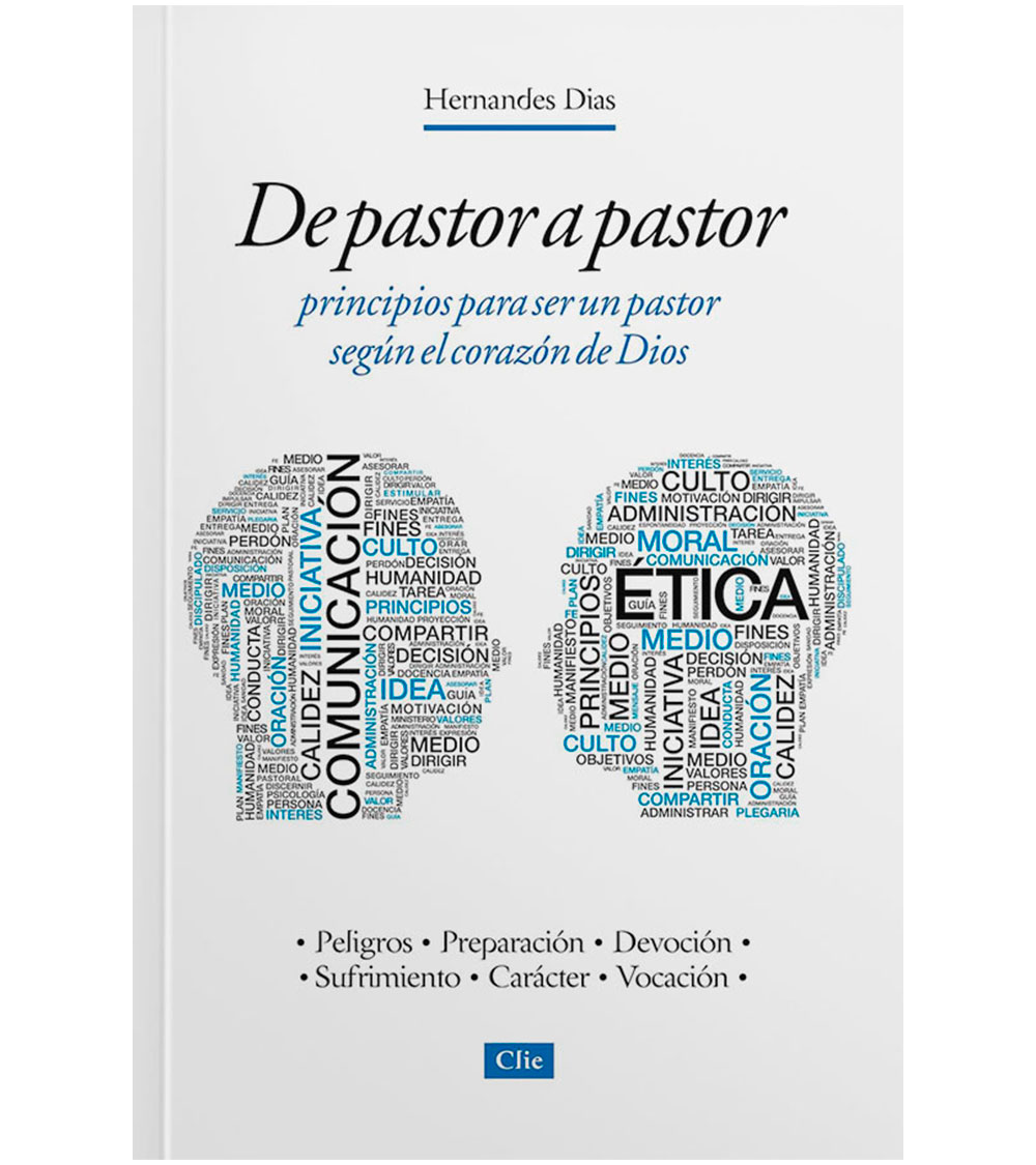 De Pastor a Pastor: Principios Para Ser Un Pastor Segun el Corazon de Dios