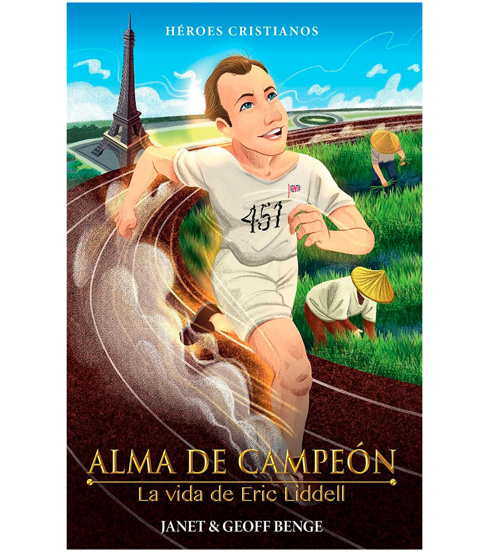 Alma De Campeon: La Vida De Eric Liddell