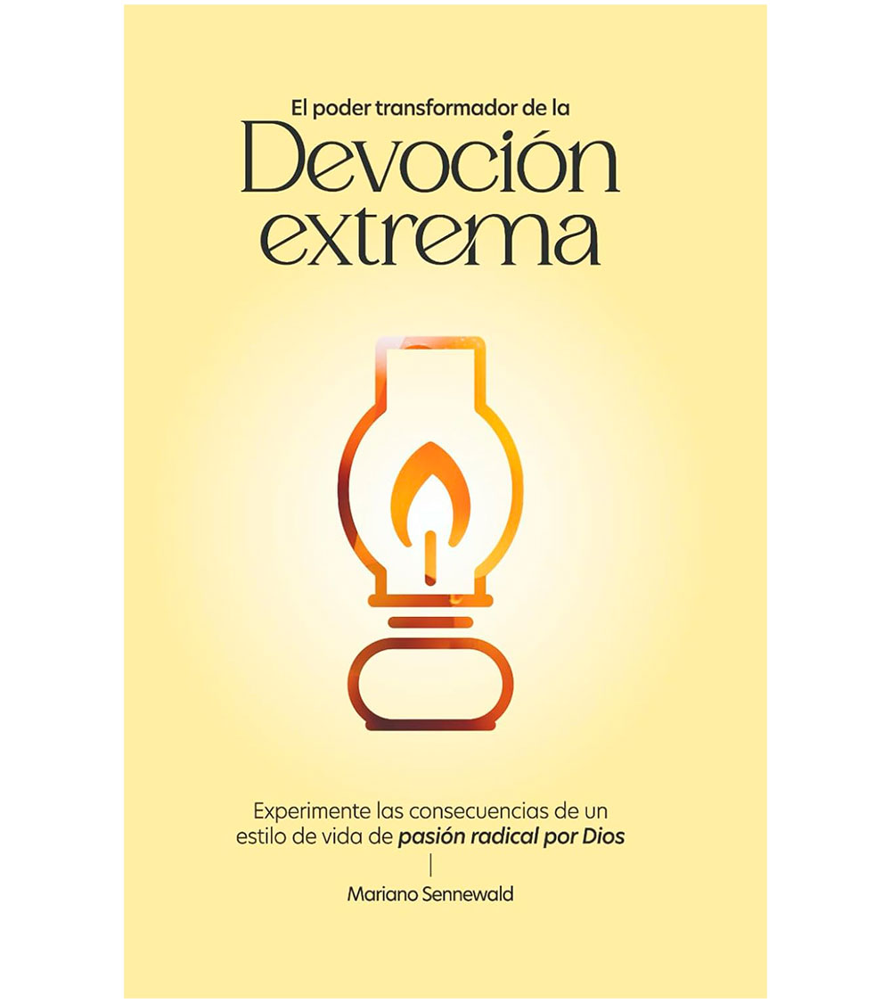 El Poder Transformador de la Devocion Extrema