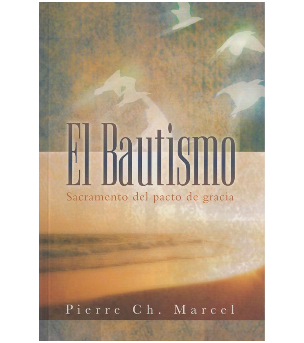 El Bautismo, Sacramento del Pacto de Gracia | Libreria Peniel