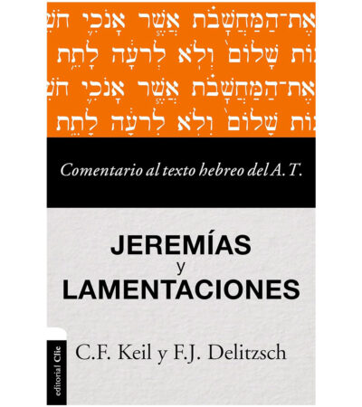 Comentario al Texto Hebreo del Antiguo Testamento: Jeremias y Lamentaciones
