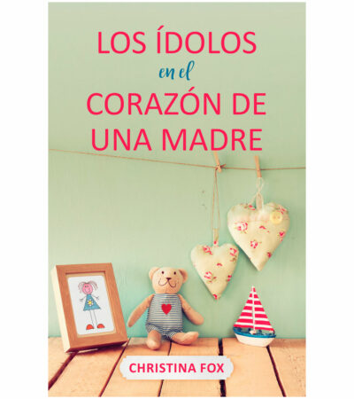 Los Idolos En El Corazon de Una Madre