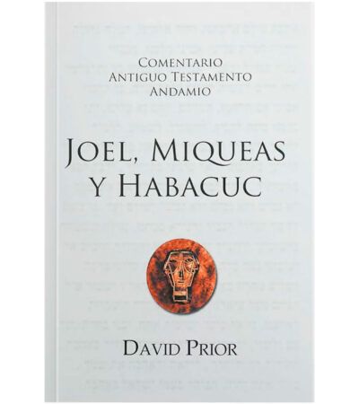 Comentario Antiguo Testamento Andamio: Joel, Miqueas y Habacuc