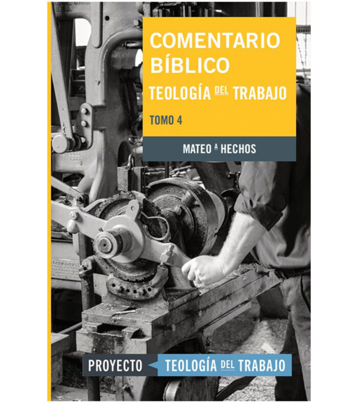 Comentario Biblico Teología del Trabajo: Tomo 4