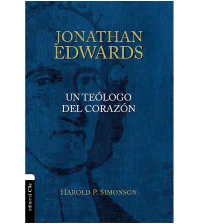 Jonathan Edwards: Un Teologo del Corazon