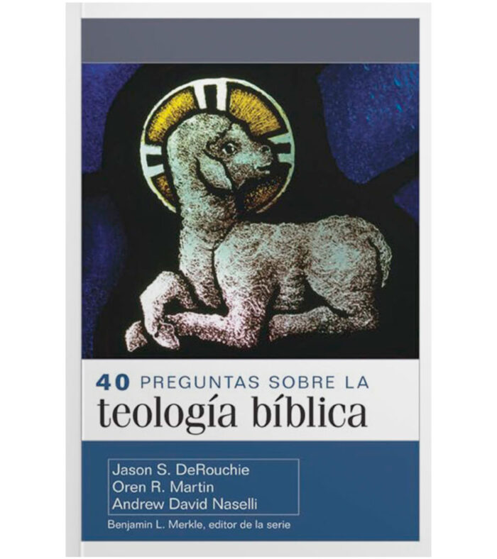 40 Preguntas Sobre la Teologia Biblica