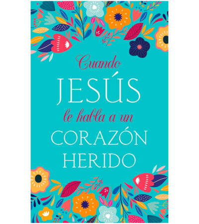 Cuando Jesus le Habla a un Corazon Herido