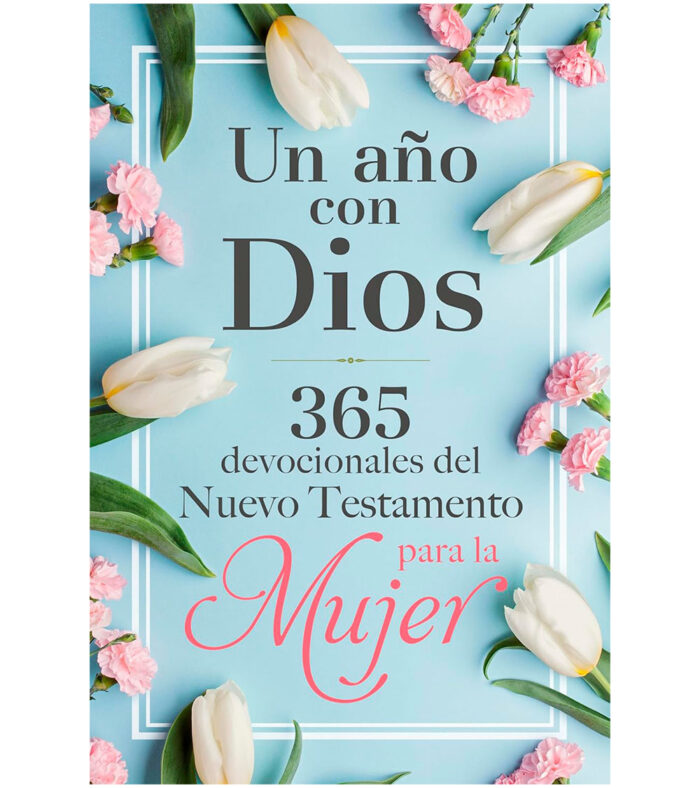 Un año con Dios: 365 Devocionales del NT Para La Mujer