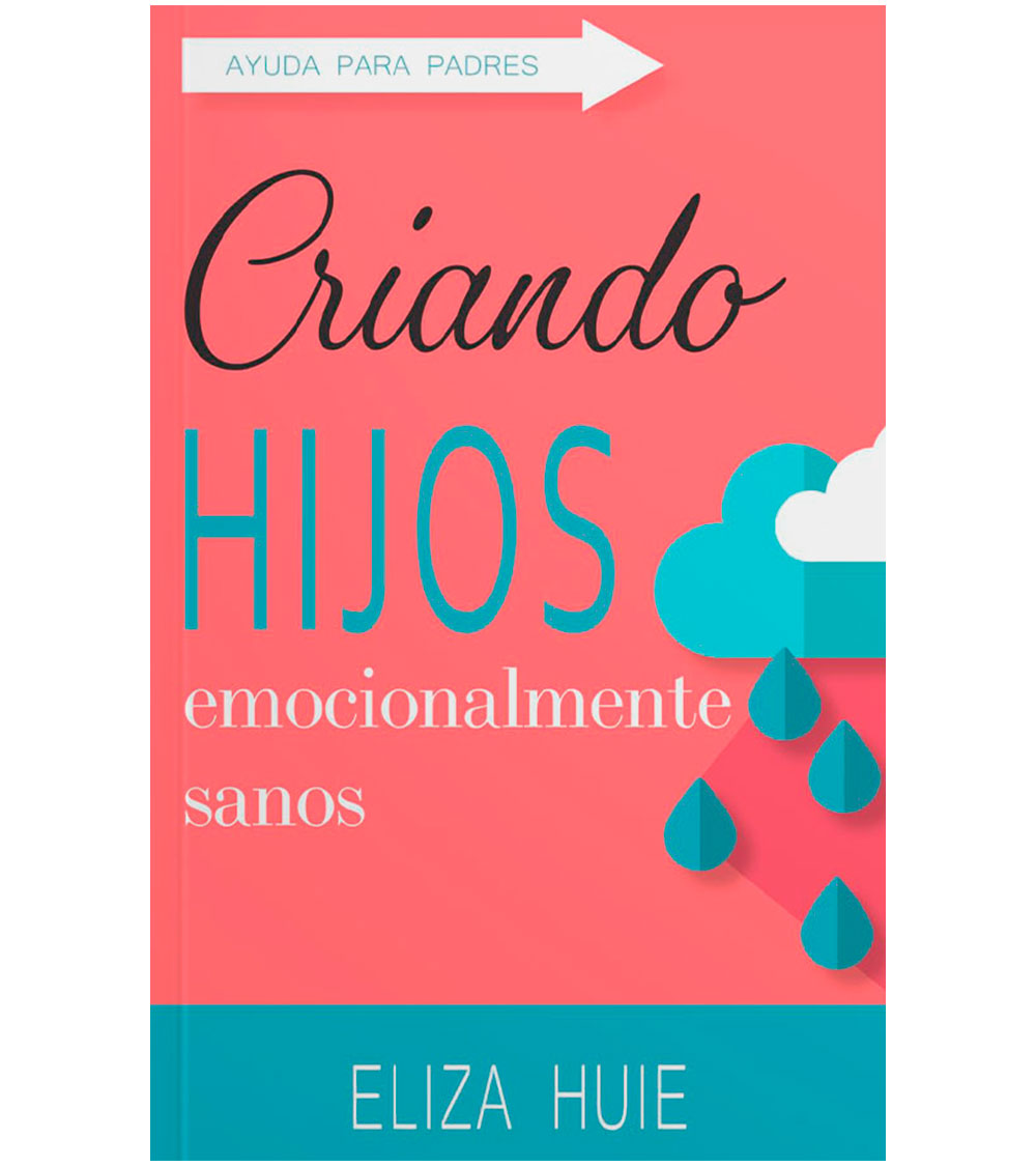 Criando Hijos Emocionalmente Sanos