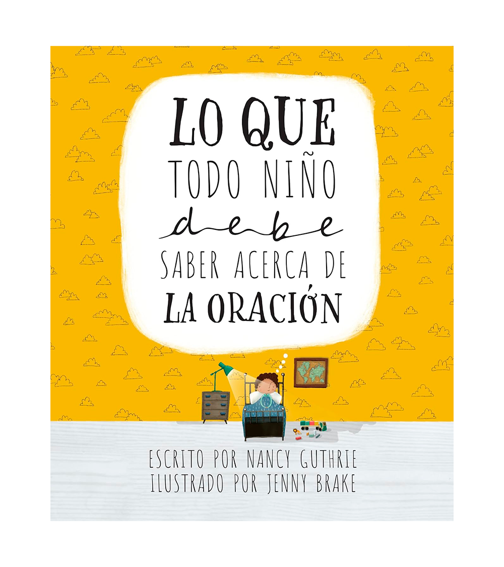 Lo Que Todo Niño Debe Saber Acerca De La Oración
